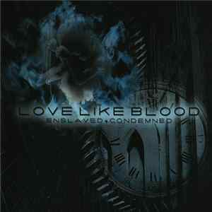 FLAC Love Like Blood - Enslaved + Condemned