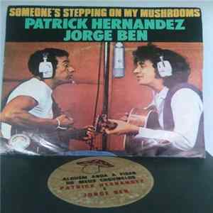 FLAC Patrick Hernandez, Jorge Ben - Someone´s Stepping on my mushrooms