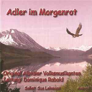 FLAC Original Albtäler Volksmusikanten Leitung: Dominique Rabold - Adler Im Morgenrot