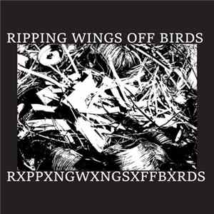 FLAC Ripping Wings Off Birds - Rxppxngwxngsxffbxrds