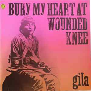 FLAC Gila - Bury My Heart At Wounded Knee