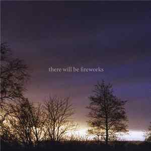 FLAC There Will Be Fireworks - There Will Be Fireworks