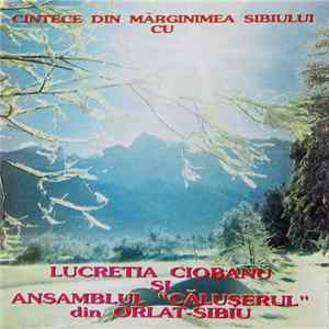 FLAC Lucreția Ciobanu Și Ansamblul "Călușerul" Din Orlat-Sibiu - Cîntece Din Mărginimea Sibiului