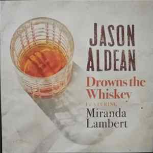 FLAC Jason Aldean Featuring Miranda Lambert - Drowns The Whiskey
