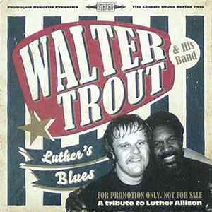 FLAC Walter Trout & His Band - Luther's Blues (A Tribute To Luther Allison)