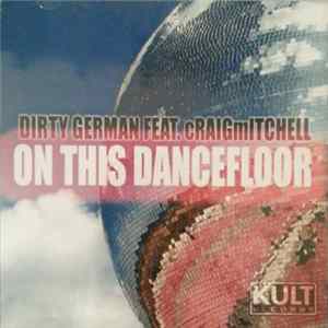 FLAC Dirty German Feat. Craig Mitchell - On This Dancefloor
