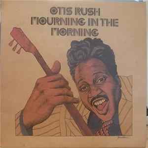 FLAC Otis Rush - Mourning In The Morning