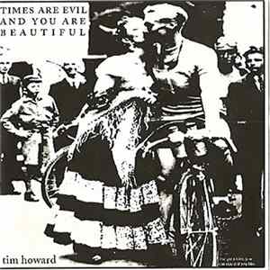 FLAC Tim Howard - Times Are Evil And You Are Beautiful