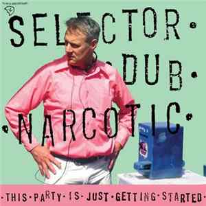 FLAC Selector Dub Narcotic - This Party Is Just Getting Started
