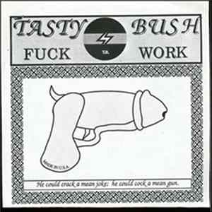 FLAC Tasty Bush - Fuck Work