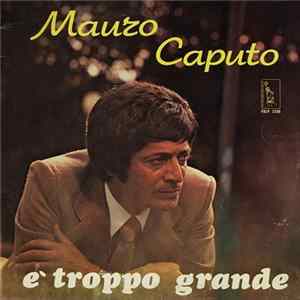 FLAC Mauro Caputo - È Troppo Grande