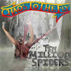 FLAC Ten Million Spiders - Chaos To The Fly