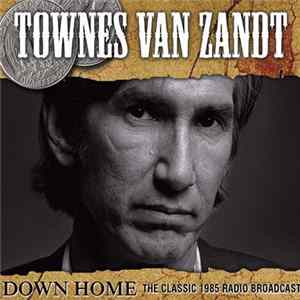FLAC Townes Van Zandt - Down Home (The Classic 1985 Radio Broadcast)