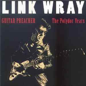 FLAC Link Wray - Guitar Preacher - The Polydor Years
