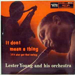 FLAC Lester Young And His Orchestra - It Don't Mean A Thing (If It Ain't Got That Swing)