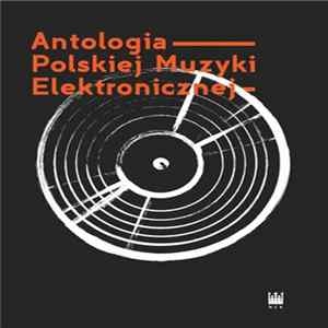FLAC Various - Antologia Polskiej Muzyki Elektronicznej