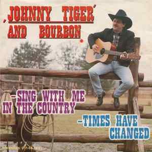 FLAC Johnny Tiger And Bourbon - Times Have Changed / Sing With Me In The Country