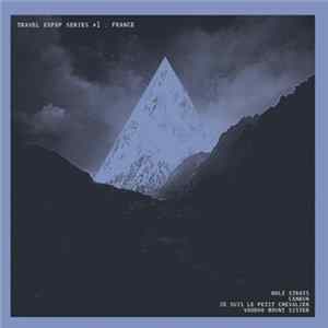 FLAC Holy Strays / Cankun / Je Suis Le Petit Chevalier / Voodoo Mount Sister - Travel Expop Series #1: France