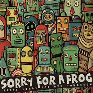 FLAC Sorry For A Frog - Happy Songs For Our Tomorrow