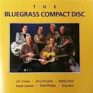 FLAC J.D. Crowe • Tony Rice • Doyle Lawson • Jerry Douglas • Bobby Hicks • Todd Phillips - The Bluegrass Compact Disc