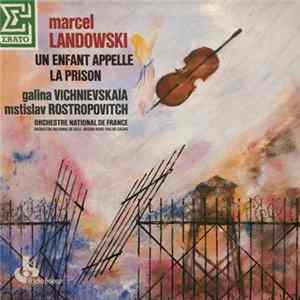 FLAC Marcel Landowski, Mstislav Rostropovitch, Galina Vishnievskaïa, Orchestre National De France, Orchestre National De Lille Region Nord/Pas-De-Calais - Un Enfant Appelle / La Prison