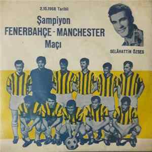 FLAC Selahattin Özses - Şampiyon Fenerbahçe-Manchester Maçı