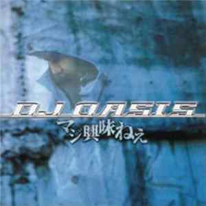 FLAC DJ Oasis - マジ興味ねぇ