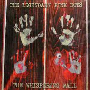 FLAC The Legendary Pink Dots - The Whispering Wall