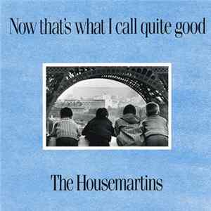 FLAC The Housemartins - Now That's What I Call Quite Good