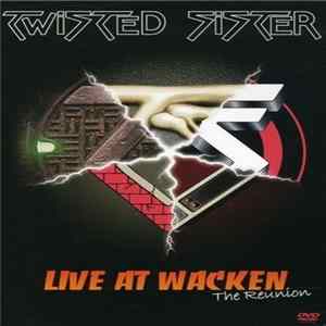 FLAC Twisted Sister - Live At Wacken - The Reunion