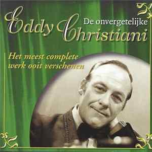 FLAC Eddy Christiani - De Onvergetelijke Eddy Christiani - Het Meest Complete Werk Ooit Verschenen