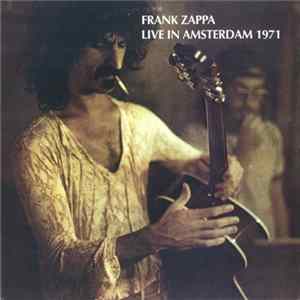 FLAC Frank Zappa - Live In Amsterdam 1971