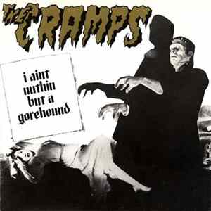 FLAC The Cramps - I Ain't Nuthin' But A Gorehound