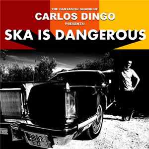 FLAC Carlos Dingo - Ska Is Dangerous