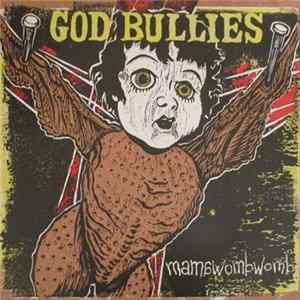 FLAC God Bullies - Mama Womb Womb