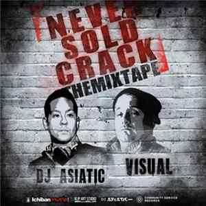 FLAC DJ Asiatic & Visual - Never Sold Crack Mixtape