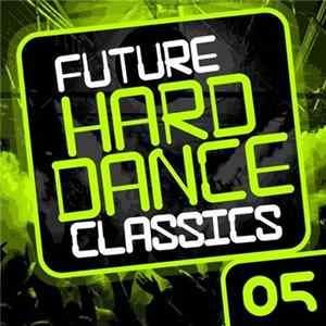 FLAC Various - Future Hard Dance Classics 05