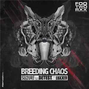 FLAC Sei2ure . Detest . Luxxer - Breeding Chaos