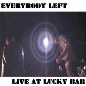 FLAC Everybody Left - Live at Lucky Bar