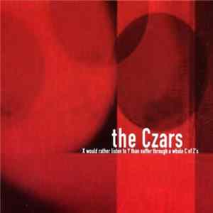 FLAC The Czars - X Would Rather Listen To Y Than Suffer Through A Whole C Of Z's