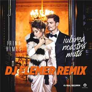 FLAC Irina Rimes - Iubirea Noastra Muta (DJ Elemer Remix)