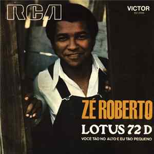 FLAC Zé Roberto - Lotus 72 D / Você Tão No Alto E Eu Tão Pequeno
