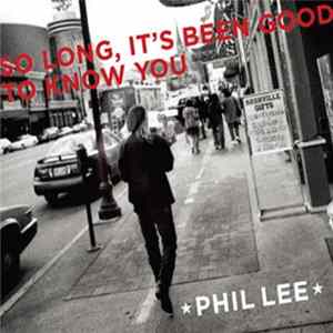FLAC Phil Lee - So Long, It's Been Good To Know You