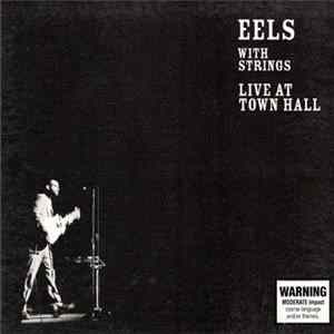FLAC Eels - Eels With Strings - Live At Town Hall