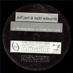 FLAC Tuff Jam & Todd Edwards - Wanting Jesus / Share Your Love / One Day