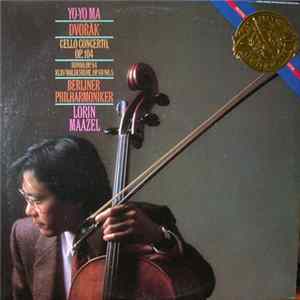 FLAC Yo-Yo Ma, Dvořák, Berliner Philharmoniker, Lorin Maazel - Cello Concerto, Op.104 / Rondo, Op.94 / Klid/Waldesruhe, Op.68 No. 5