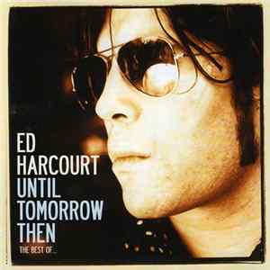 FLAC Ed Harcourt - Until Tomorrow Then (The Best Of ...)