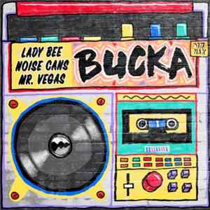 FLAC Lady Bee / Noise Cans / Mr. Vegas - Bucka