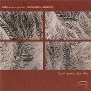 FLAC exxj ensemble xx. jahrhundert : Staud • Urbanner • Essl • Klein - Soundscapes 4 Advanced