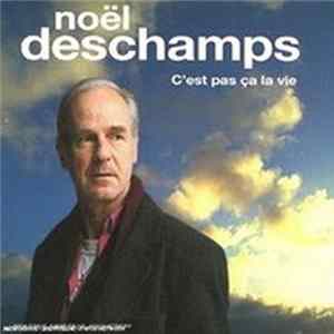 FLAC Noël Deschamps - C'Est Pas Ça La Vie